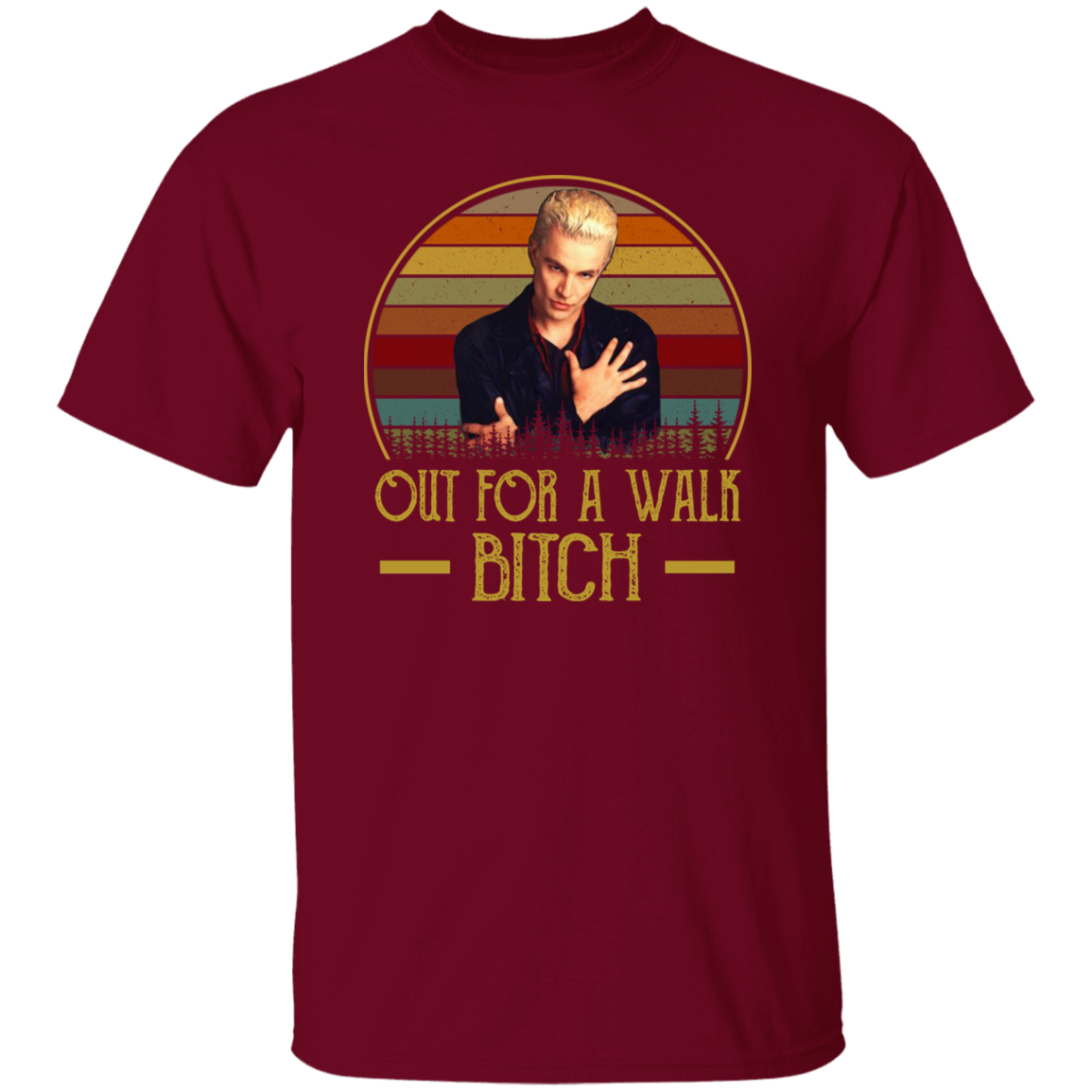 Out For A Walk Bitch Vintage T-Shirt, Spike Shirt, Buffy The Vampire Slayer Shirt, Fantasy Movie Shirt, Buffy Shirt, TV Series Shirt	G500 5.3 oz. T-Shirt