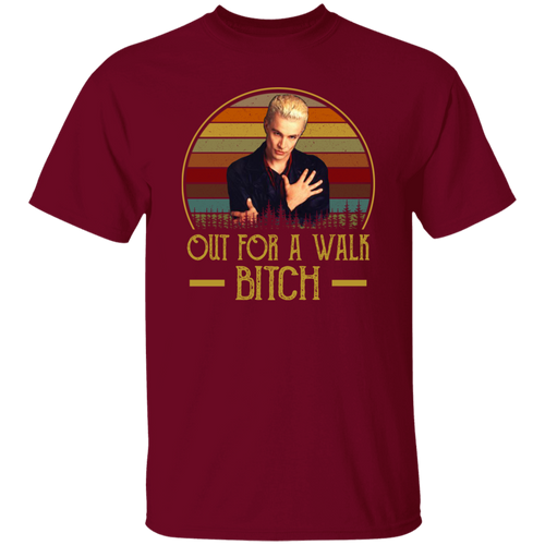 Out For A Walk Bitch Vintage T-Shirt, Spike Shirt, Buffy The Vampire Slayer Shirt, Fantasy Movie Shirt, Buffy Shirt, TV Series Shirt	G500 5.3 oz. T-Shirt