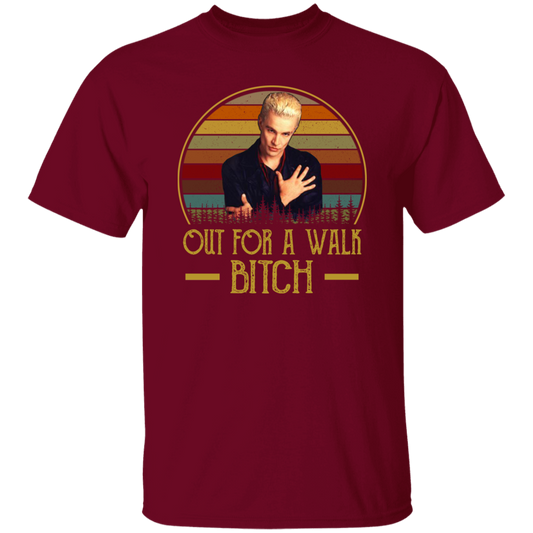 Out For A Walk Bitch Vintage T-Shirt, Spike Shirt, Buffy The Vampire Slayer Shirt, Fantasy Movie Shirt, Buffy Shirt, TV Series Shirt	G500 5.3 oz. T-Shirt
