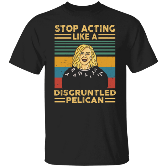 Stop Acting Like A Disgruntled Pelican Vintage T-Shirt