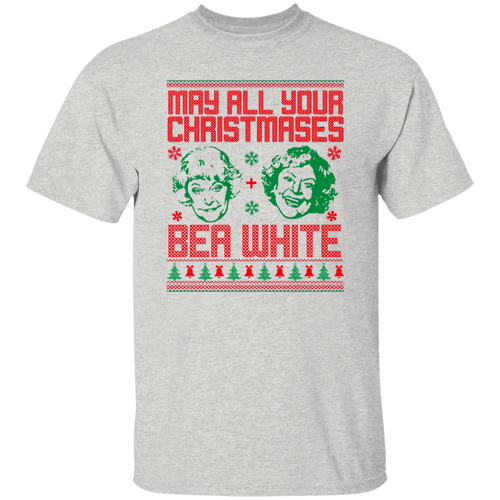 May All Your Christmases Bea White Funny Golden Girls Ugly Christmas T-Shirt