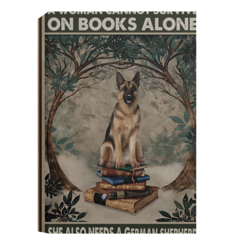 A Woman Cannot Survive On Books Alone She Also Need A German Shepherd Framed Canvas, Unframed Poster, German Shepherd Lovers Gift	CANPO15 Deluxe Portrait Canvas 1.5in Frame