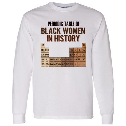 Periodic Table Of Black Women In History G540 LS T-Shirt 5.3 oz. - lucy - 97575567
