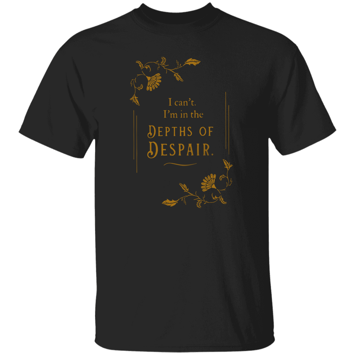I'm In The Depths Of Despair Funny Literature Teacher Vintage T-Shirt