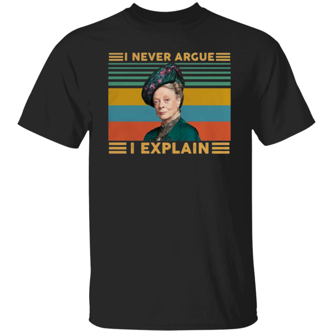 Hot Violet Crawley I Never Argue I Explain Downton Abbey Vintage T-Shirt - leleart