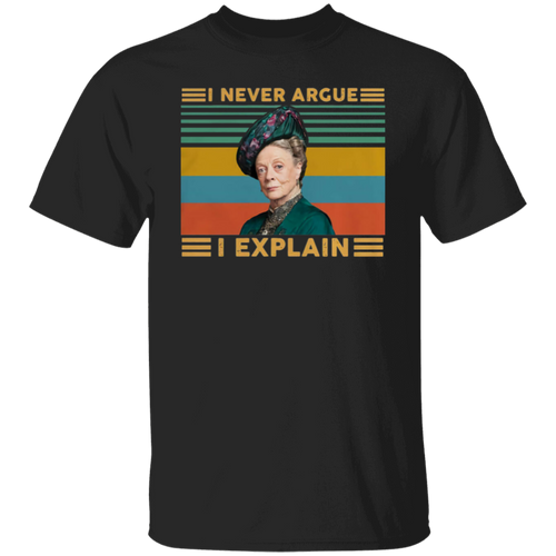 Hot Violet Crawley I Never Argue I Explain Downton Abbey Vintage T-Shirt - leleart
