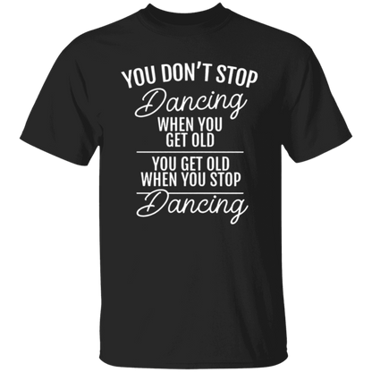 You Don't Stop Dancing When You Get Old Teacher Vintage Unisex  T-Shirt - letter