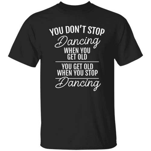 You Don't Stop Dancing When You Get Old Teacher Vintage Unisex  T-Shirt - letter