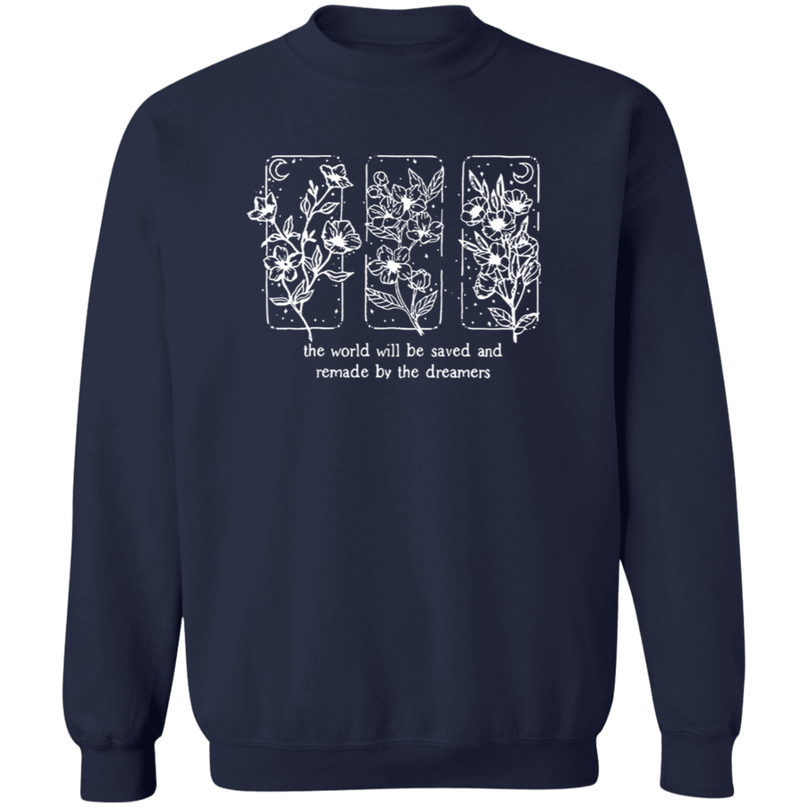 The World Will Be Saved And Remade By The Dreamers Funny Literature Teacher Vintage T-Shirt - SWEATSHIRT