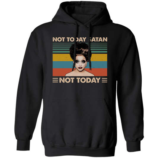 Bianca Del Rio Not Today Satan Not Today Gildan Pullover Hoodie