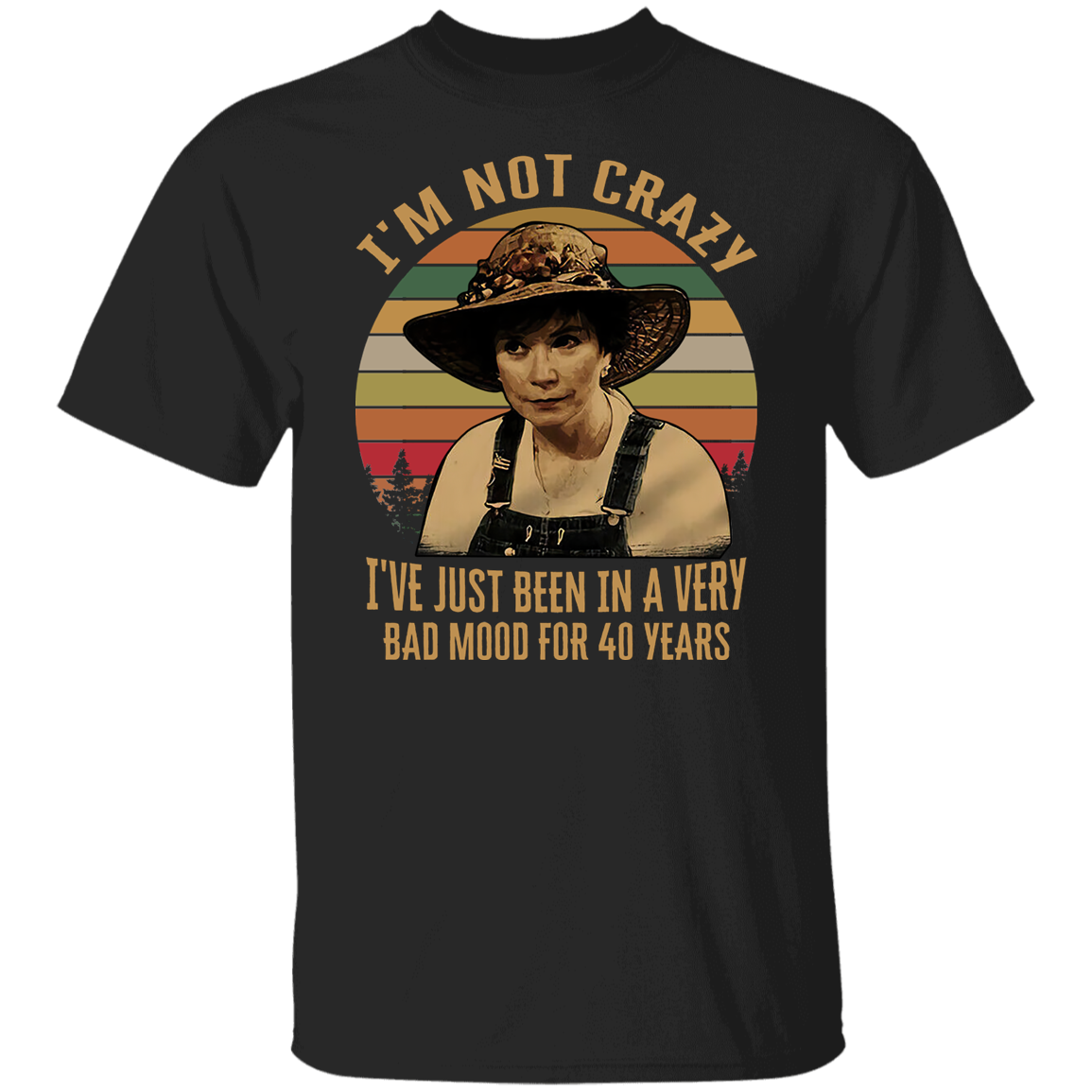 Steel Magnolias I'm Not Crazy I've Just Been In A Very Bad Mood T-Shirt - leleart