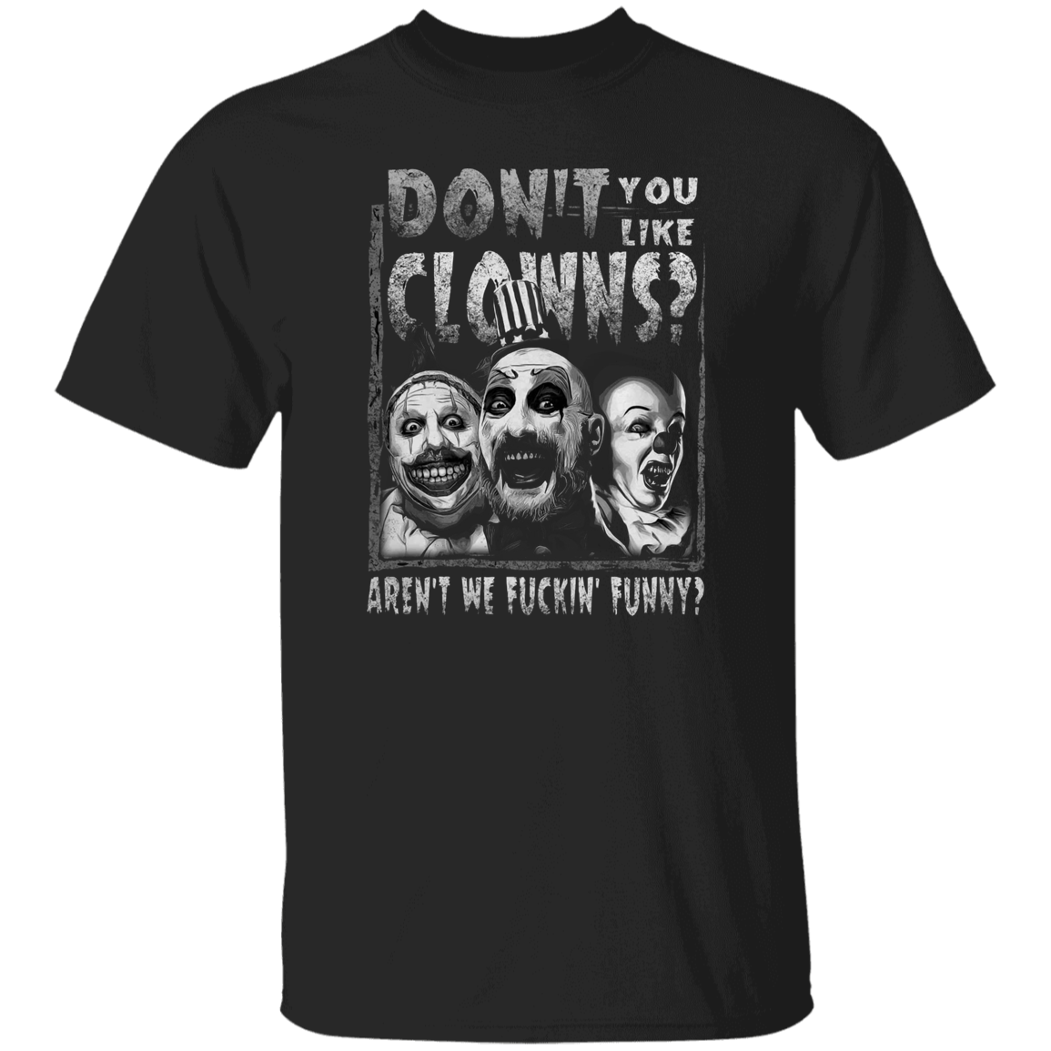 Captain Spaulding Don’t You Like Clowns Aren’t We Fuckin’ T-Shirt - leleart