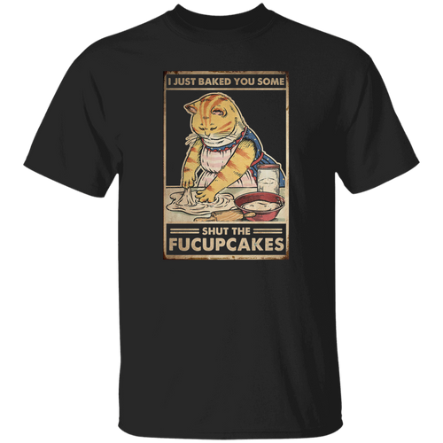 I Just Baked You Some Shut The Fucupcakes Vintage T-Shirt, Cat Shirt, Cat Lovers Shirt, Cat Vintage Shirt, Cupcake Shirt, Baking ShirtG500 5.3 oz. T-Shirt