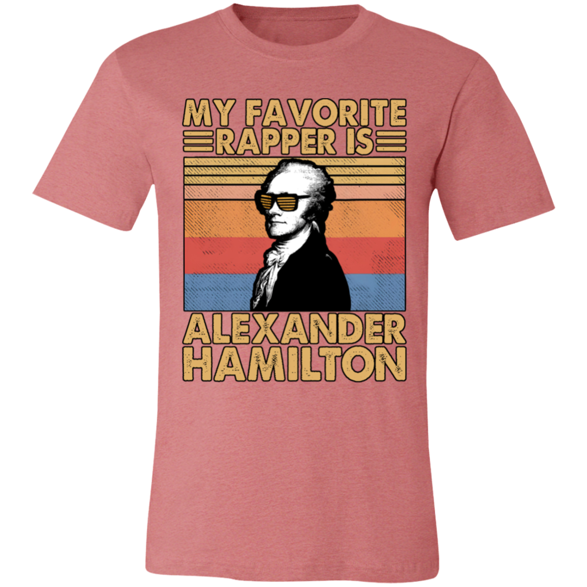 My Favorite Rapper Is Alexander Hamilton  T-Shirt - ID31102417