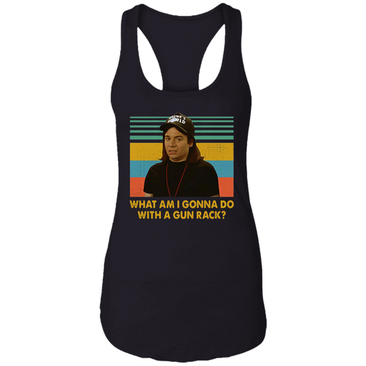 Sold Out Wayne Campbell What Am I Gonna Do with A Gun Rack Vintage T-Shirt, Wayne's World Shirt, Wayne Shirt, Gift Tee For You And Your FriendsNL1533 Ladies Ideal Racerback Tank