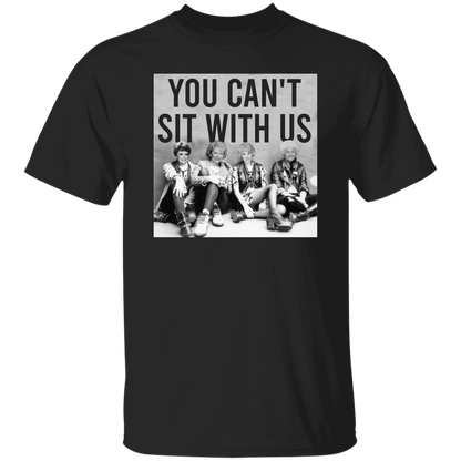 You Can't Sit With Us The Golden Girls T-Shirt - leleart