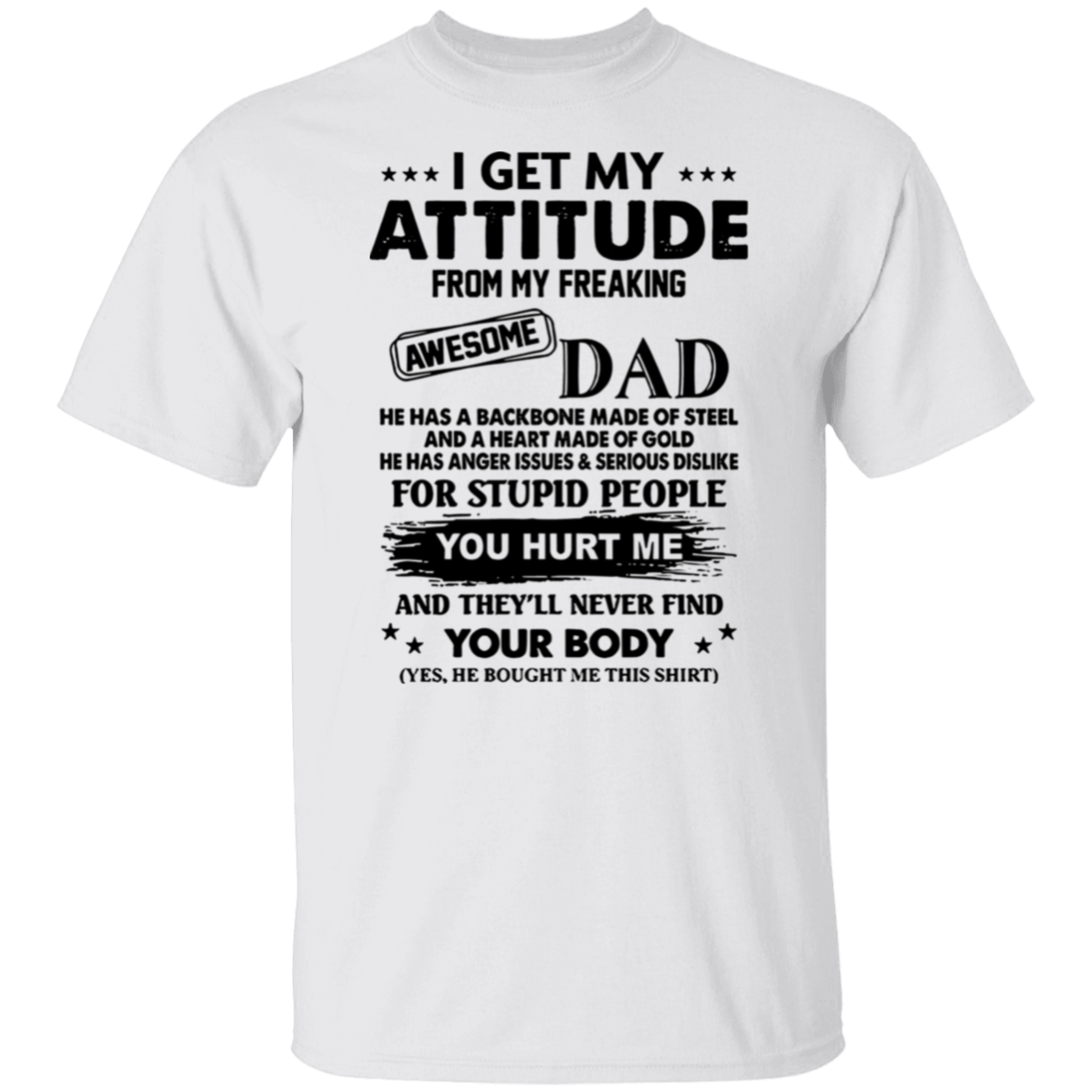 I Get My Attitude From My Freaking Awesome Dad Unisex  T-Shirt - pelyn