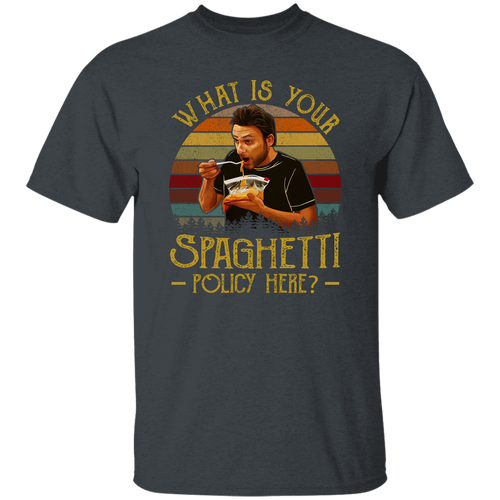 What Is Your Spaghetti Policy Here Vintage T-Shirt, It's Always Sunny in Philadelphia Shirt, Funny Movies Shirt, Charlie Kelly Shirt	G500 5.3 oz. T-Shirt