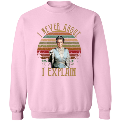 I Never Argue I Explain Vintage Crewneck Pullover Sweatshirt