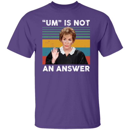 Um Is Not An Answer T-Shirt - leleart