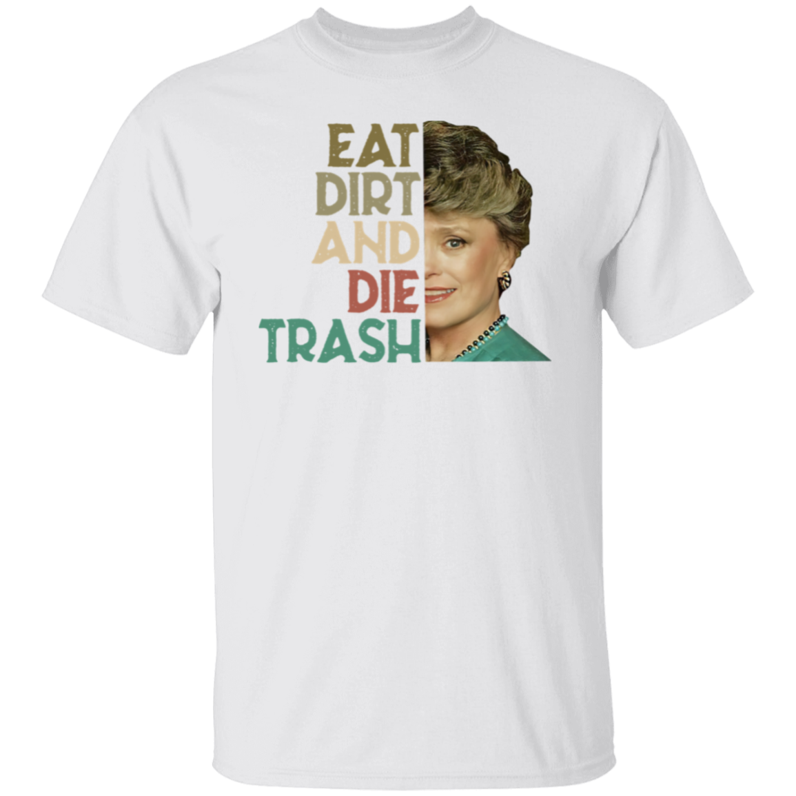 Eat Dirt Die Trash T-Shirt - leleart