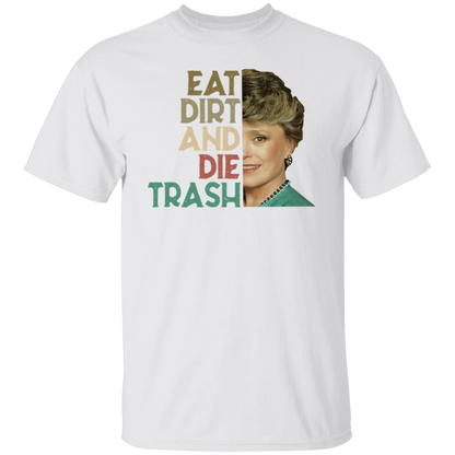 Eat Dirt Die Trash T-Shirt - leleart