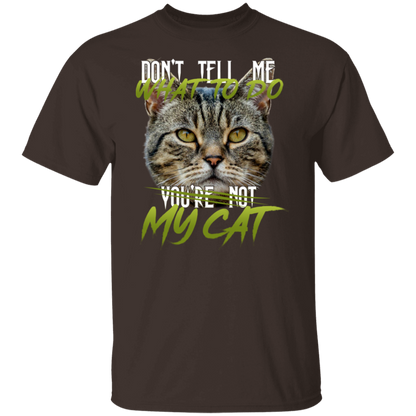 Don’t Tell Me What To Do You’re Not My Cat Vintage  T-Shirt