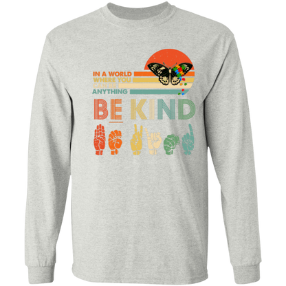 G540 LS T-Shirt 5.3 oz. In A World Where You Can Be Anything Autism Butterfly Autism Awareness T-Shirt