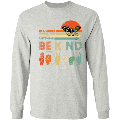 G540 LS T-Shirt 5.3 oz. In A World Where You Can Be Anything Autism Butterfly Autism Awareness T-Shirt