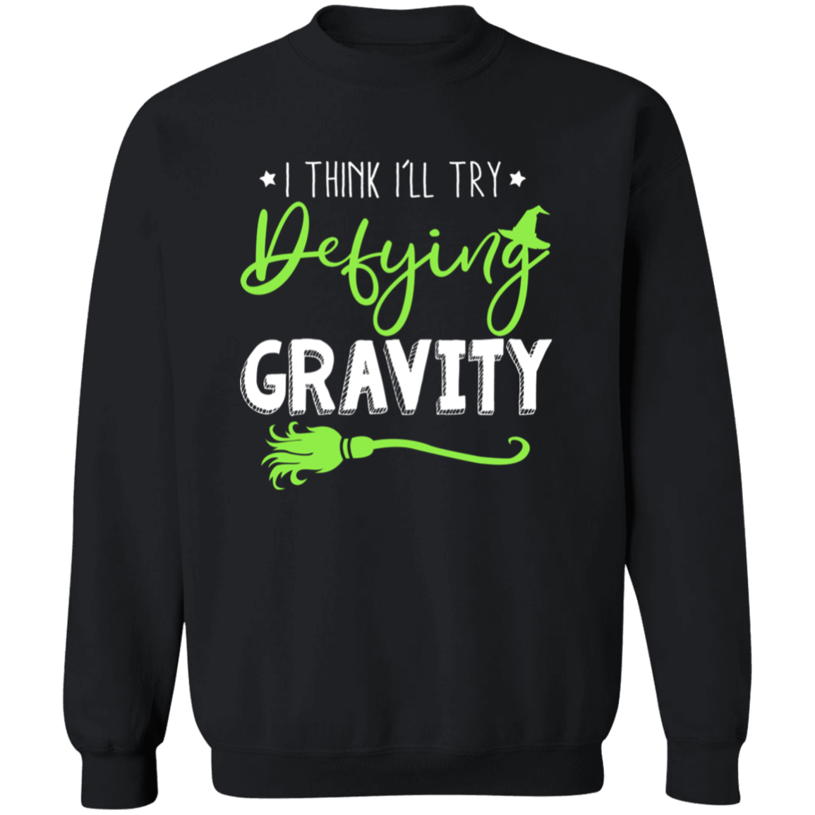 Defying Gravity Wicked The Musical  Sweatshirt - ID30092409