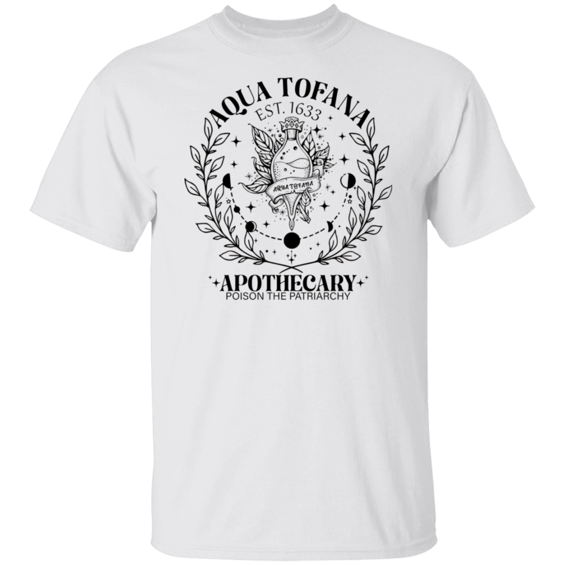 G500 5.3 oz. T-Shirt G500 5.3 oz. T-Shirt Aqua Tofana Apothecary Poison The Patriarchy Shirt - ID19112417
