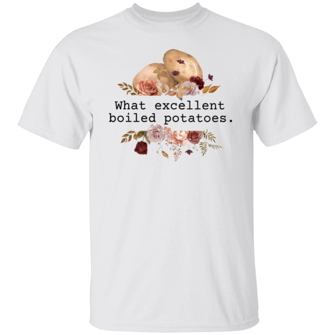 Pride And Prejudice What Excellent Boiled Potatoes Teacher  T-Shirt - CDCraft