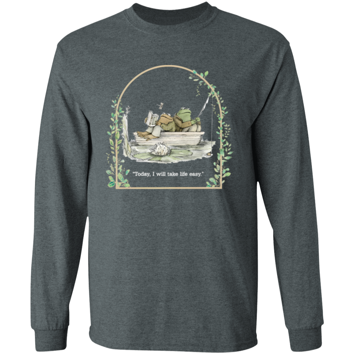 Today I Will Take Life Easy Frog And Toad Teacher Vintage G540 LS T-Shirt 5.3 oz. - letter