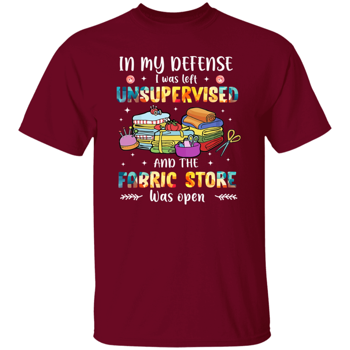 In My Defense I Was Left Unsupervised   T-Shirt - ID11102412