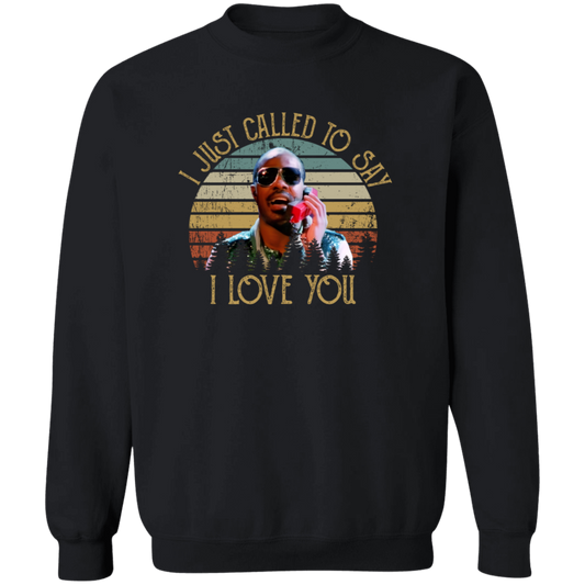I Just Called To Say I Love You Crewneck Pullover Sweatshirt - ID14102450
