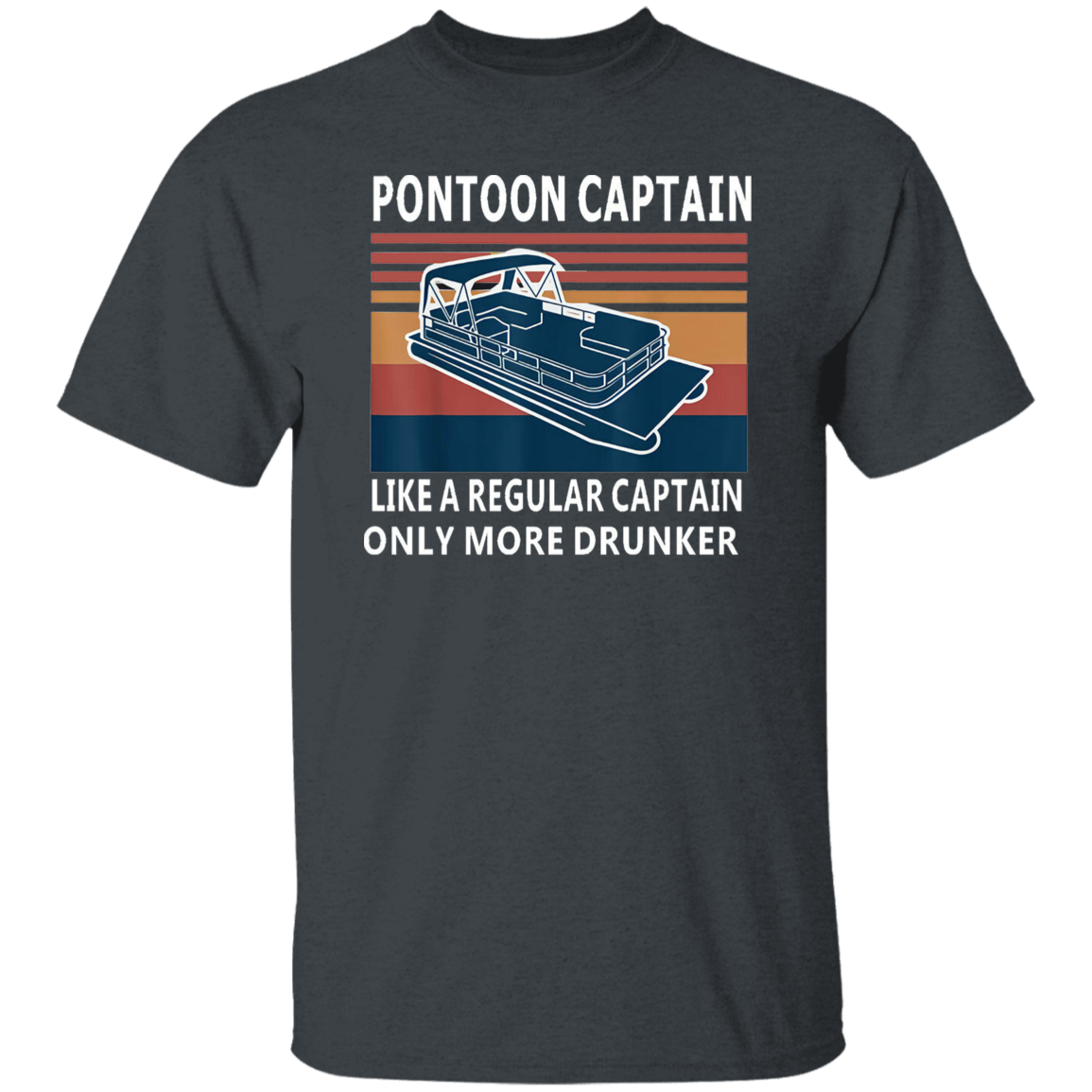 Pontoon Captain Like A Regular Captain Only More Drunker Vintage T-Shirt, Pontoon Shirt, Pontoon Captain Shirt, Pontoon Boat ShirtG500 5.3 oz. T-Shirt