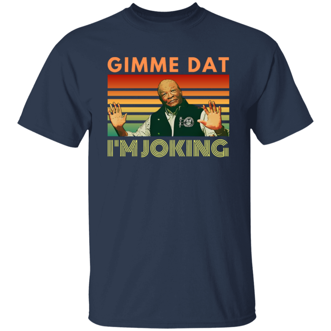 I’m Joking Gimme Dat I Think You Should Leave Itysl T-Shirt