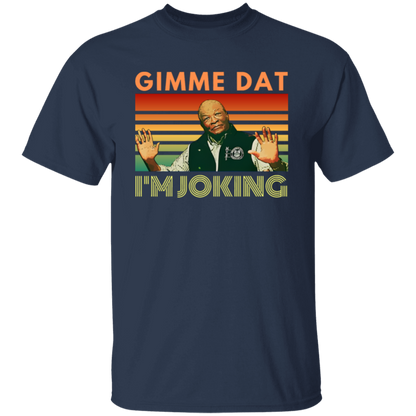 I’m Joking Gimme Dat I Think You Should Leave Itysl T-Shirt