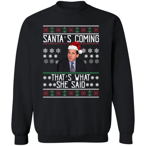 Santa’s Coming That’s What She Said Christmas Sweatshirt