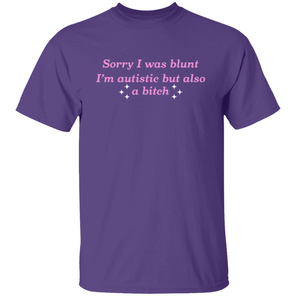 Sorry I Was Blunt I’m Autistic But Also A B*tch Unisex  T-Shirt - green - ID08012519
