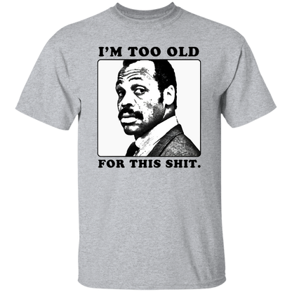 G500 5.3 oz. T-Shirt Roger Murtaugh Is Too Old For This Shit Lethal Weapon Unisex Vintage Shirt