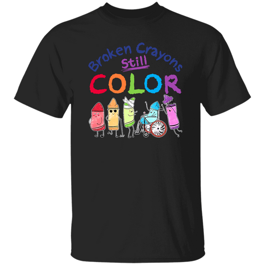 Broken Crayons Still Color Teacher T-Shirt - lapicta