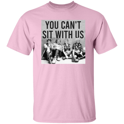 You Can't Sit With Us The Golden Girls T-Shirt - leleart