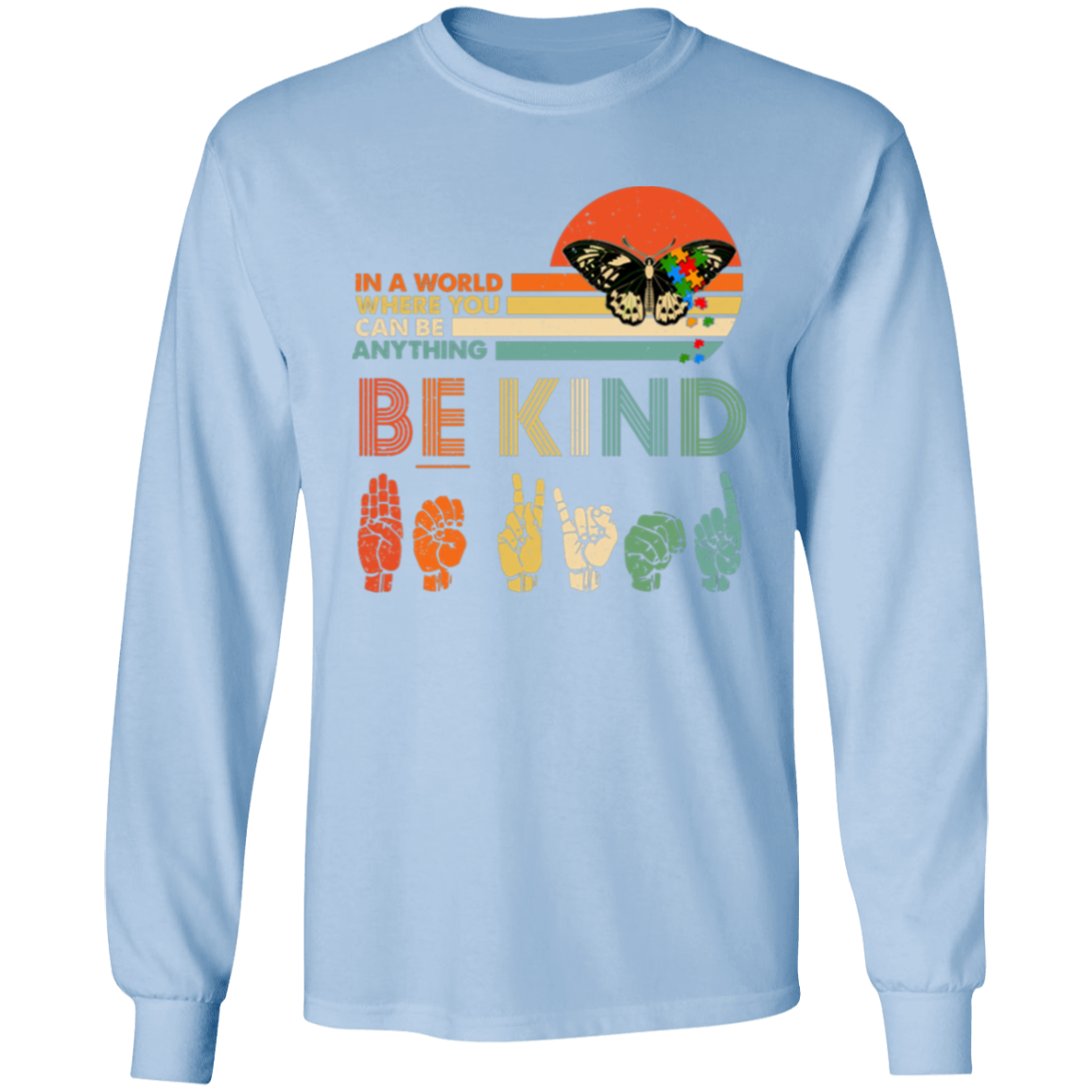 G540 LS T-Shirt 5.3 oz. In A World Where You Can Be Anything Autism Butterfly Autism Awareness T-Shirt