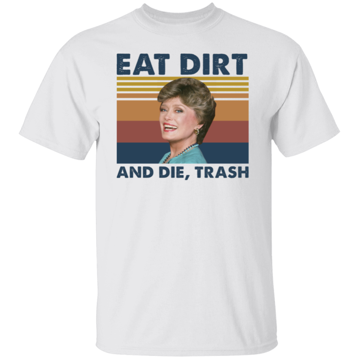 Eat Dirt and Die Trash Blanche The Golden Girls Vintage  T-Shirt - leleart