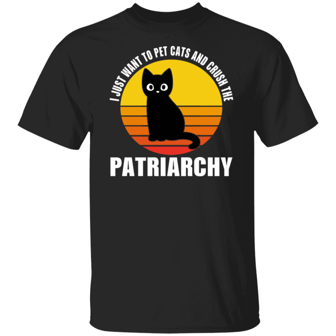 Vintage I Just Want To Pet Cats And Crush The Patriarchy T-Shirt