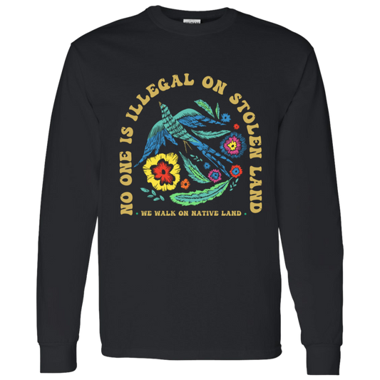 No One Is Illegal On Stolen Land Long Sleeve - ID18092407
