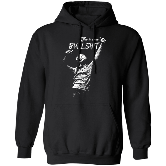 G185 Gildan Pullover Hoodie This Is Some Bullshit Vintage Shirt - ID24072420