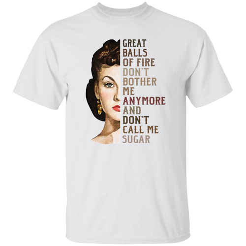 Great Balls Of Fire Don't Bother Me Anymore and Don't Call Me Sugar Vintage T-Shirt, Gone With The Wind Shirt, Scarlett O'Hara Shirt	G500 5.3 oz. T-Shirt