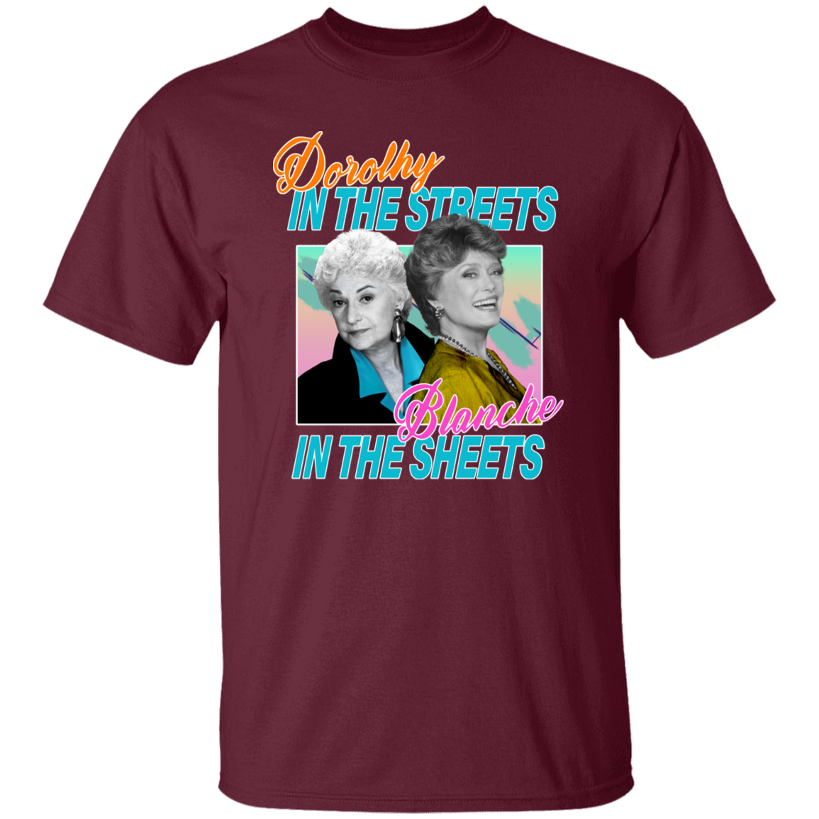 Dorothy in The Streets Blanche in The Sheets T-Shirt - leleart